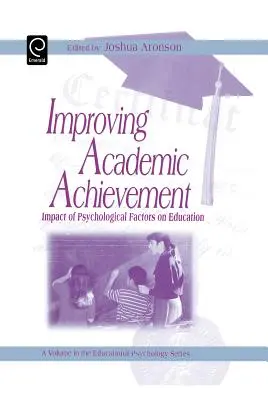 A tanulmányi eredmények javítása: A pszichológiai tényezők hatása az oktatásra - Improving Academic Achievement: Impact of Psychological Factors on Education