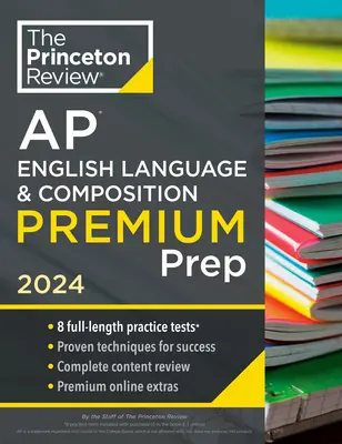 Princeton Review AP English Language & Composition Premium Prep, 18. kiadás: 8 gyakorlati teszt + teljes tartalmi áttekintés + stratégiák és technikák - Princeton Review AP English Language & Composition Premium Prep, 18th Edition: 8 Practice Tests + Complete Content Review + Strategies & Techniques