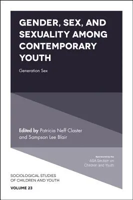 Nemek, nemek és szexualitás a mai fiatalok körében: A szex nemzedéke - Gender, Sex, and Sexuality Among Contemporary Youth: Generation Sex