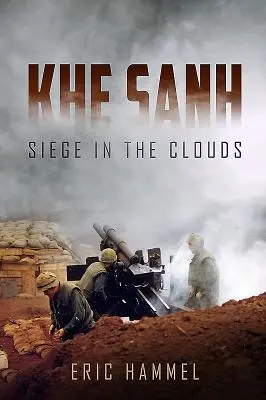 Khe Sanh - ostrom a felhők között. egy szóbeli történet - Khe Sanh - Siege in the Clouds. an Oral History