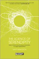 A szerencsés véletlen tudománya - Hogyan szabadítsuk fel az innováció ígéretét? - Science of Serendipity - How to Unlock the Promise of Innovation