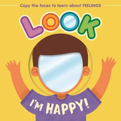 Nézd, boldog vagyok! Ismerd meg az érzéseket ezzel a tükrös táblás könyvvel - Look I'm Happy!: Learn about Feelings with This Mirror Board Book