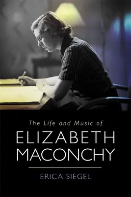 Elizabeth Maconchy élete és zenéje - The Life and Music of Elizabeth Maconchy