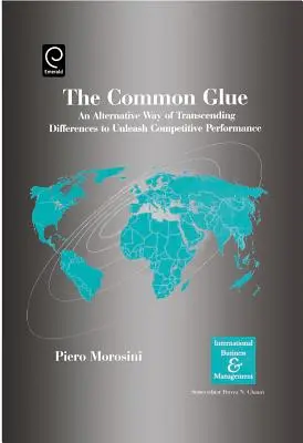 A közös ragasztó: A különbségek meghaladásának alternatív módja a versenyképes teljesítmény felszabadítása érdekében - The Common Glue: An Alternative Way of Transcending Differences to Unleash Competitive Performance