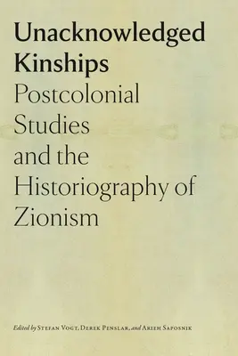 El nem ismert rokonságok: A posztkoloniális tanulmányok és a cionizmus történetírása - Unacknowledged Kinships: Postcolonial Studies and the Historiography of Zionism