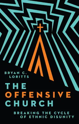 A támadó egyház: Az etnikai széthúzás körforgásának megtörése - The Offensive Church: Breaking the Cycle of Ethnic Disunity