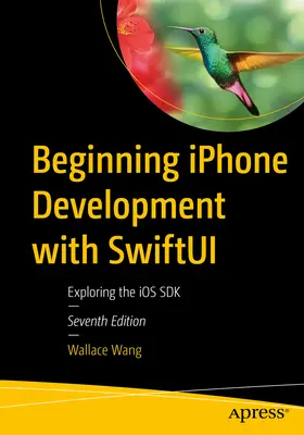 Začátky vývoje pro iPhone se Swiftui: Prozkoumání IOS SDK - Beginning iPhone Development with Swiftui: Exploring the IOS SDK