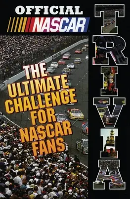 Hivatalos NASCAR-kvíz: A NASCAR-rajongók végső kihívása - Official NASCAR Trivia: The Ultimate Challenge for NASCAR Fans