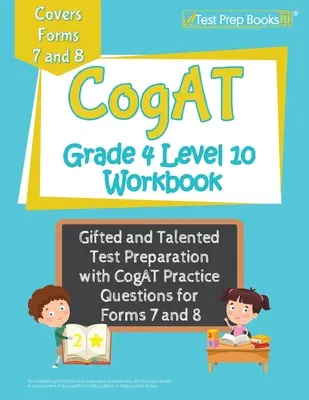 CogAT Grade 4 Level 10 Workbook: Tehetséges és tehetséges vizsgafelkészítés a CogAT gyakorlati kérdésekkel a 7. és 8. formanyomtatványokhoz - CogAT Grade 4 Level 10 Workbook: Gifted and Talented Test Preparation with CogAT Practice Questions for Forms 7 and 8