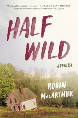 Félvadon: történetek - Half Wild: Stories