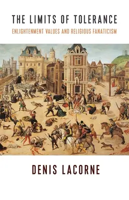 A tolerancia határai: A felvilágosodás értékei és a vallási fanatizmus - The Limits of Tolerance: Enlightenment Values and Religious Fanaticism