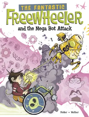 A fantasztikus Freewheeler és a Mega Bot Attack: A Graphic Novel - The Fantastic Freewheeler and the Mega Bot Attack: A Graphic Novel