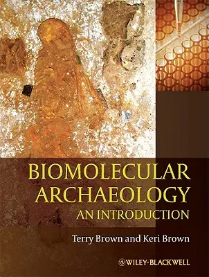 Biomolekuláris régészet: Bevezetés - Biomolecular Archaeology: An Introduction