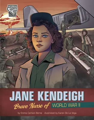 Jane Kendeigh: A második világháború bátor ápolónője - Jane Kendeigh: Brave Nurse of World War II