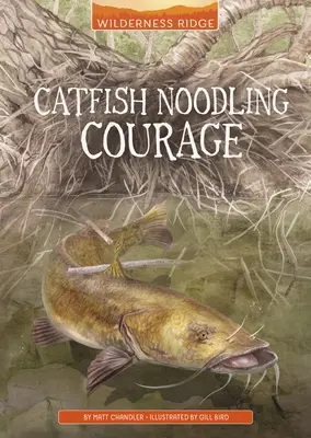 Harcsa Noodling bátorság - Catfish Noodling Courage