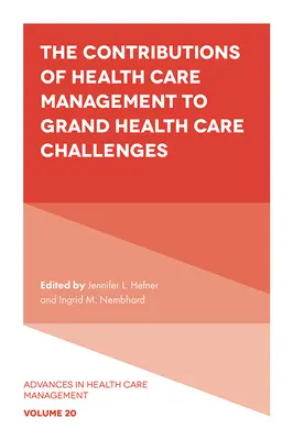 Az egészségügyi menedzsment hozzájárulása a nagy egészségügyi kihívásokhoz - The Contributions of Health Care Management to Grand Health Care Challenges