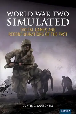 A második világháború szimulációja: Digitális játékok és a múlt újrakonfigurációi - World War Two Simulated: Digital Games and Reconfigurations of the Past