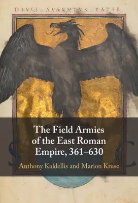 A Kelet-római Birodalom hadseregei, 361-630 - The Field Armies of the East Roman Empire, 361-630