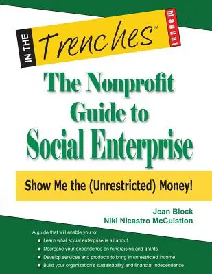 The Nonprofit Guide to Social Enterprise: Mutasd a (korlátlan) pénzt! - The Nonprofit Guide to Social Enterprise: Show Me the (Unrestricted) Money!