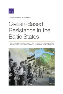 Civil alapú ellenállás a balti államokban: Történelmi előzmények és jelenlegi képességek - Civilian-Based Resistance in the Baltic States: Historical Precedents and Current Capabilities