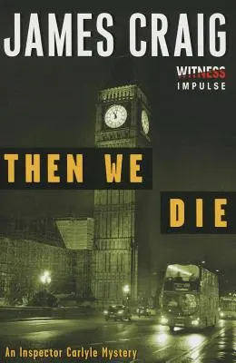 Aztán meghalunk: Egy Carlyle felügyelő rejtélye - Then We Die: An Inspector Carlyle Mystery