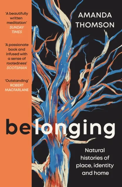 Belonging - A hely, az identitás és az otthon természeti történetei - Belonging - Natural histories of place, identity and home