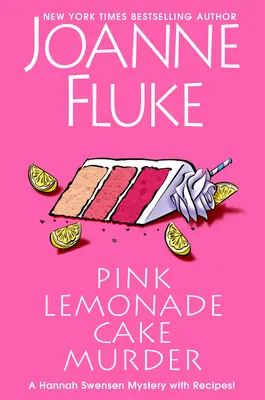 Rózsaszín limonádé torta gyilkosság: Receptekkel ellátott kulináris titokzatos rejtély - Pink Lemonade Cake Murder: A Delightful & Irresistible Culinary Cozy Mystery with Recipes