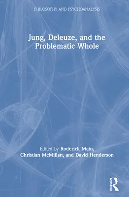 Jung, Deleuze és a problematikus egész - Jung, Deleuze, and the Problematic Whole