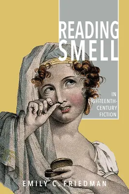 A szagok olvasása a tizennyolcadik századi szépirodalomban - Reading Smell in Eighteenth-Century Fiction