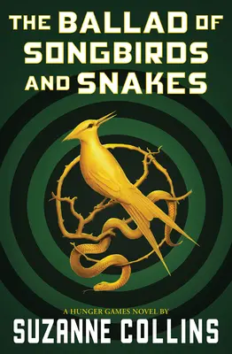 Az énekesmadarak és kígyók balladája (egy Éhezők Viadala-regény) - The Ballad of Songbirds and Snakes (a Hunger Games Novel)