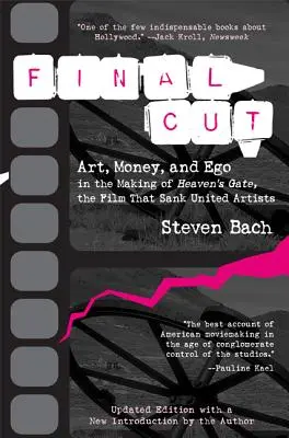 Final Cut: Művészet, pénz és ego a Heaven's Gate, a film, amely tönkretette a United Artists-ot - Final Cut: Art, Money, and Ego in the Making of Heaven's Gate, the Film That Sank United Artists