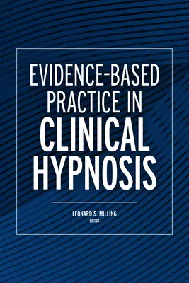 Bizonyítékokon alapuló gyakorlat a klinikai hipnózisban - Evidence-Based Practice in Clinical Hypnosis