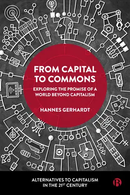 A fővárostól a köznépig: A kapitalizmuson túli világ ígéretének feltárása - From Capital to Commons: Exploring the Promise of a World Beyond Capitalism