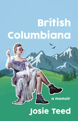 Brit Columbiana: Egy ezredéves egy aranylázas városban - British Columbiana: A Millennial in a Gold Rush Town