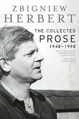 Az összegyűjtött próza: 1948-1998 - The Collected Prose: 1948-1998