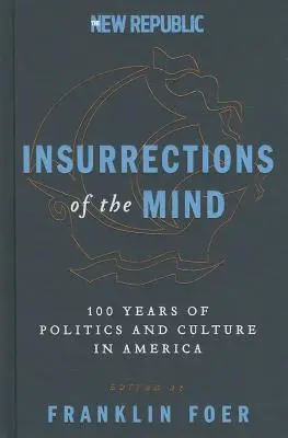 Az elme lázadásai: 100 év politika és kultúra Amerikában - Insurrections of the Mind: 100 Years of Politics and Culture in America