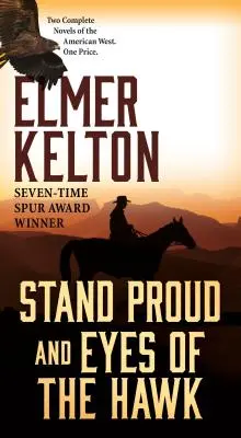 Stand Proud and Eyes of the Hawk: Az amerikai nyugat két teljes regénye - Stand Proud and Eyes of the Hawk: Two Complete Novels of the American West