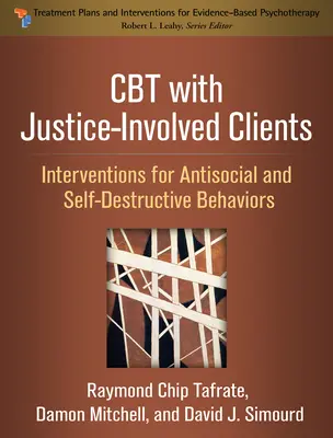 CBT az igazságszolgáltatásban érintett ügyfelekkel: Intervenciók az antiszociális és önpusztító magatartásformák esetében - CBT with Justice-Involved Clients: Interventions for Antisocial and Self-Destructive Behaviors