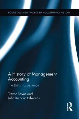 A vezetői számvitel története: A brit tapasztalatok - A History of Management Accounting: The British Experience