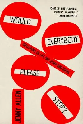 Would Everybody Please Stop? Reflections on Life and Other Bad Ideas (Elmélkedések az életről és más rossz ötletekről) - Would Everybody Please Stop?: Reflections on Life and Other Bad Ideas