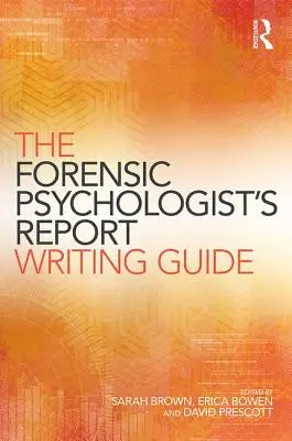 Az igazságügyi pszichológus jelentésírási útmutatója - The Forensic Psychologist's Report Writing Guide