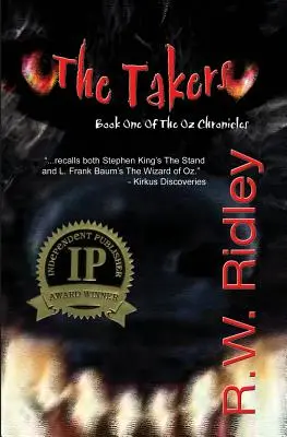 The Takers (2006-os IPPY-díj nyertese a horror kategóriában): Az Oz-krónikák első könyve - The Takers (2006 IPPY Award Winner in Horror): Book One of the Oz Chronicles