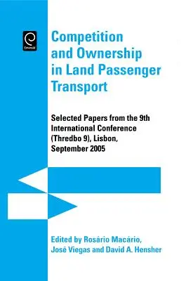 Verseny és tulajdonviszonyok a szárazföldi személyszállításban: A 9. nemzetközi konferencia (Thredbo 9) válogatott előadásai, Lisszabon, 2005. szeptember. - Competition and Ownership in Land Passenger Transport: Selected Papers from the 9th International Conference (Thredbo 9), Lisbon, September 2005