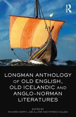 The Longman Anthology of Old English, Old Icelandic, and Anglo-Norman Literatures (Az óangol, óizlandi és angol-normann irodalom Longman antológiája) - The Longman Anthology of Old English, Old Icelandic, and Anglo-Norman Literatures