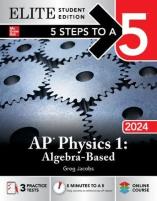 5 Steps to a 5: AP Physics 1: Algebra-Based 2024 Elite Student Edition 5 Steps to a 5: AP Physics 1: Algebra-Based 2024 Elite Student Edition - 5 Steps to a 5: AP Physics 1: Algebra-Based 2024 Elite Student Edition