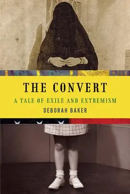 A megtérő: Egy történet a száműzetésről és a szélsőségességről - The Convert: A Tale of Exile and Extremism