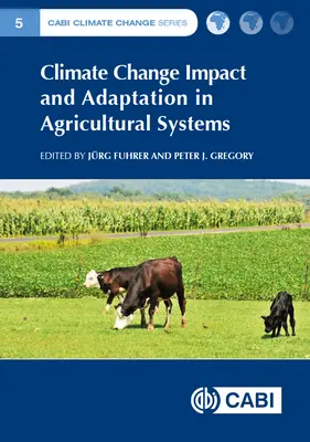 Az éghajlatváltozás hatása és az ahhoz való alkalmazkodás a mezőgazdasági rendszerekben - Climate Change Impact and Adaptation in Agricultural Systems