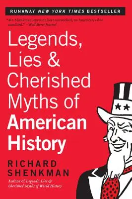 Az amerikai történelem legendái, hazugságai és dédelgetett mítoszai - Legends, Lies & Cherished Myths of American History