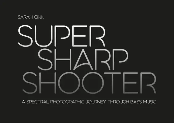 Szuper éles lövész: Spektrális fotográfiai utazás a basszuszenén keresztül - Super Sharp Shooter: A Spectral Photographic Journey Through Bass Music