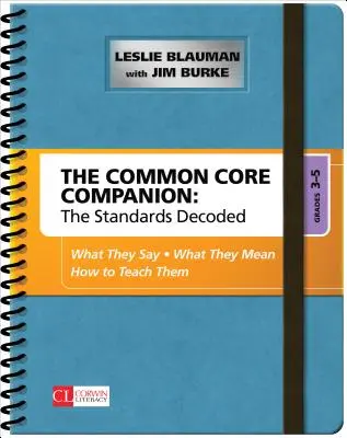 The Common Core Companion: A szabványok megfejtése, 3-5. osztály: Mit mondanak, mit jelentenek, hogyan tanítsuk őket. - The Common Core Companion: The Standards Decoded, Grades 3-5: What They Say, What They Mean, How to Teach Them